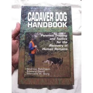 Cadaver Dog Handbook Hardback Forensic Training by Rebmann, David and Sorg